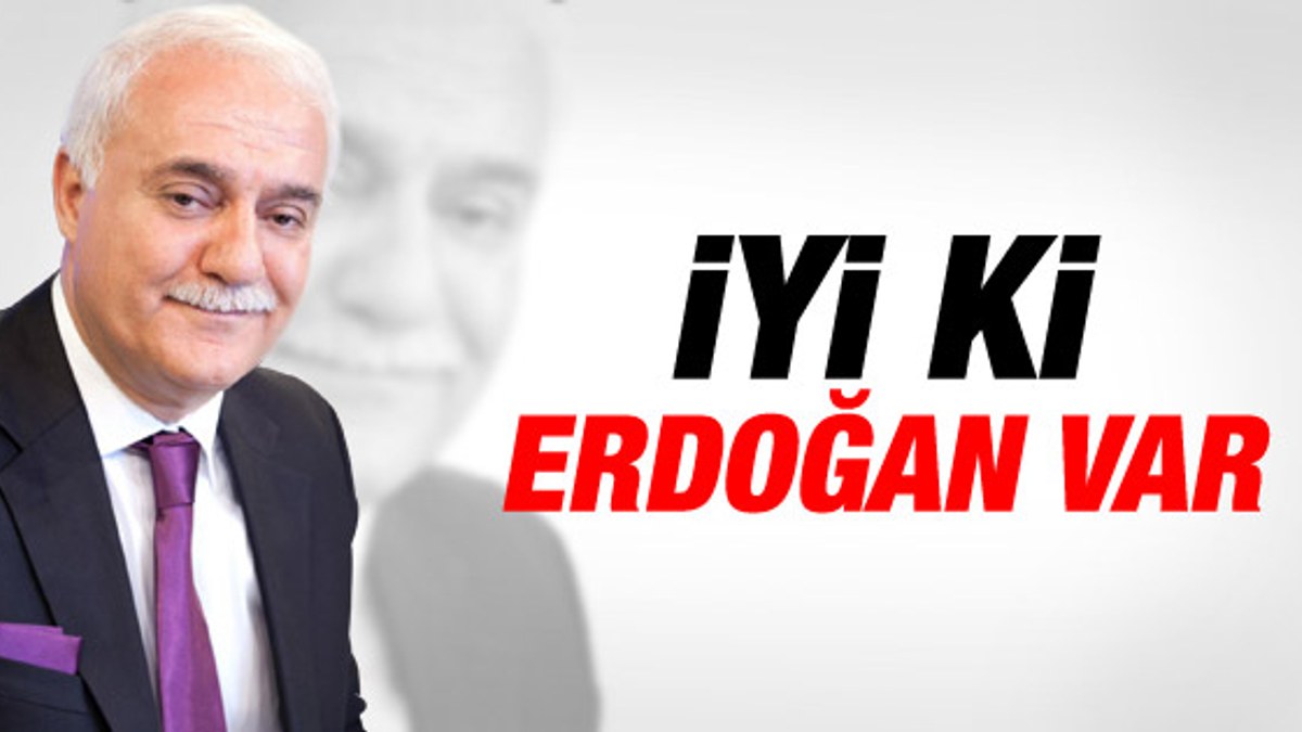 Nihat Hatipoğlu: İyi ki Cumhurbaşkanı Erdoğan var