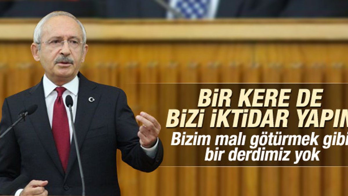 Kılıçdaroğlu: Bizim malı götürmek gibi bir düşüncemiz yok İZLE