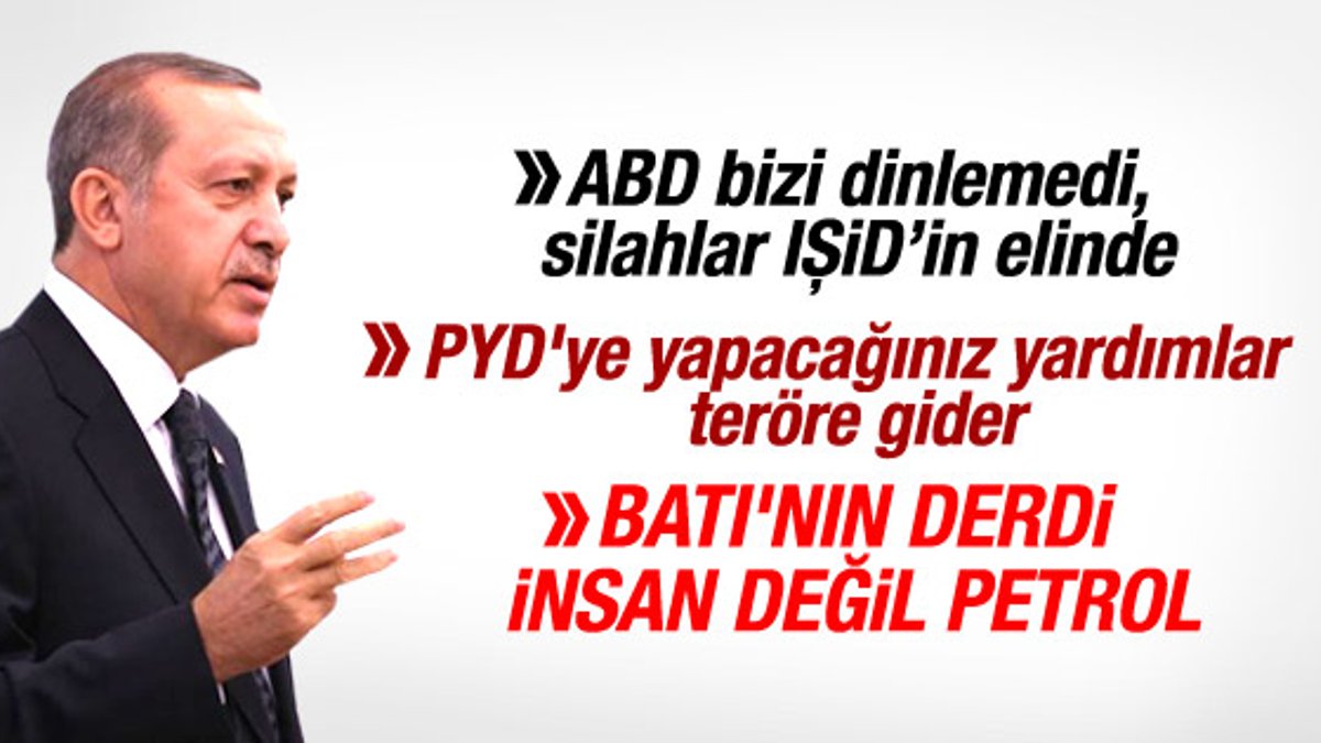 Erdoğan: PYD'ye yapacağınız yardımlar teröre gider İZLE