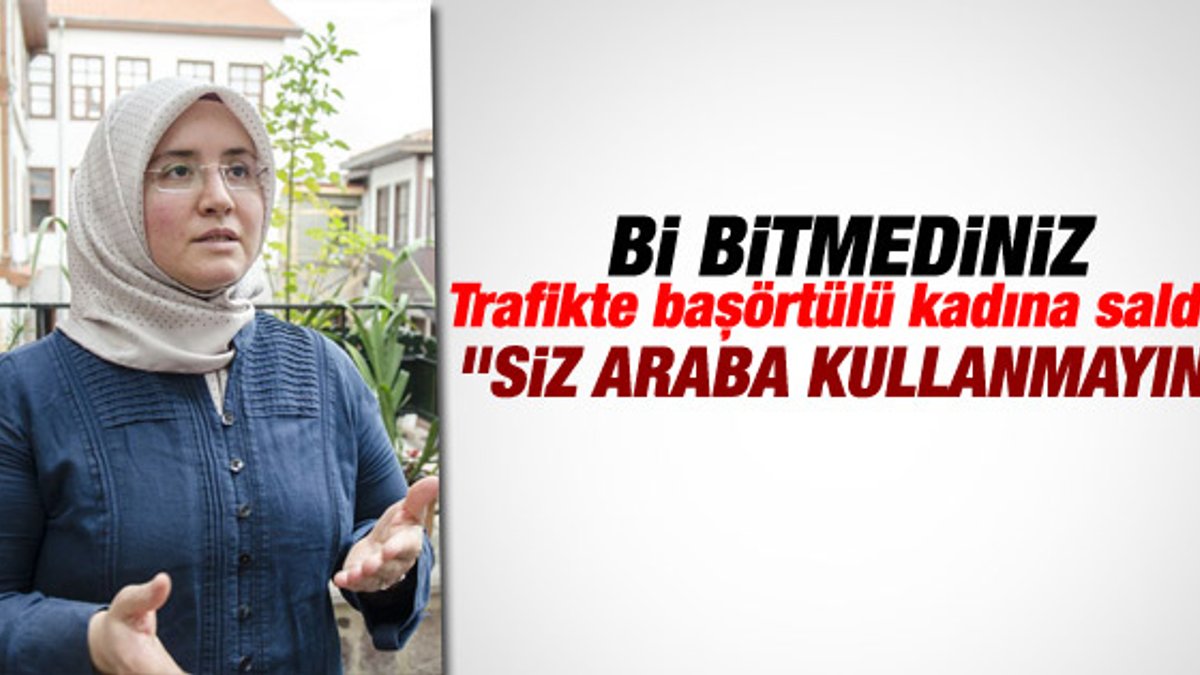 Ankara'da başörtülü kadın sürücüye çirkin saldırı