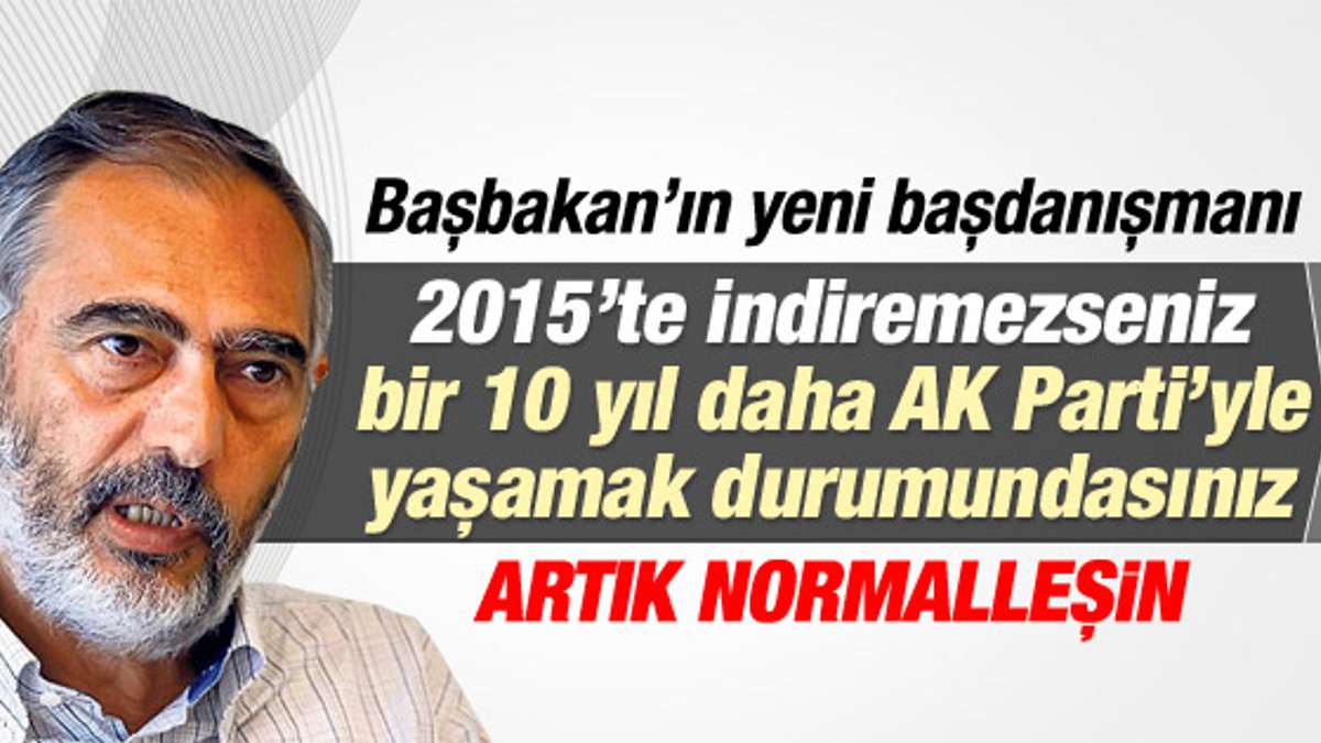 Mahçupyan: AK Parti 2015'te kazanırsa 10 yıl daha iktidar