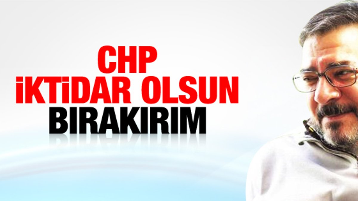 Engin Ardıç: CHP iktidar olduğu gün yazarlığı bırakacağım