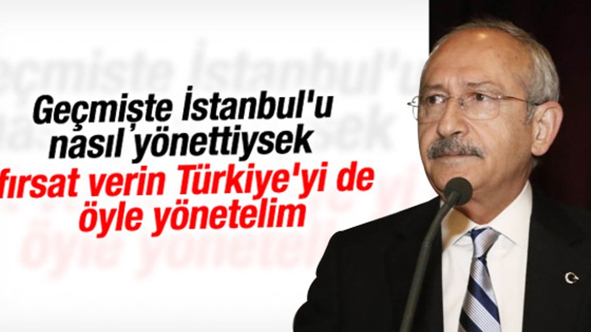 Kılıçdaroğlu: İzmir gibi İstanbul'u da yönetiriz İZLE