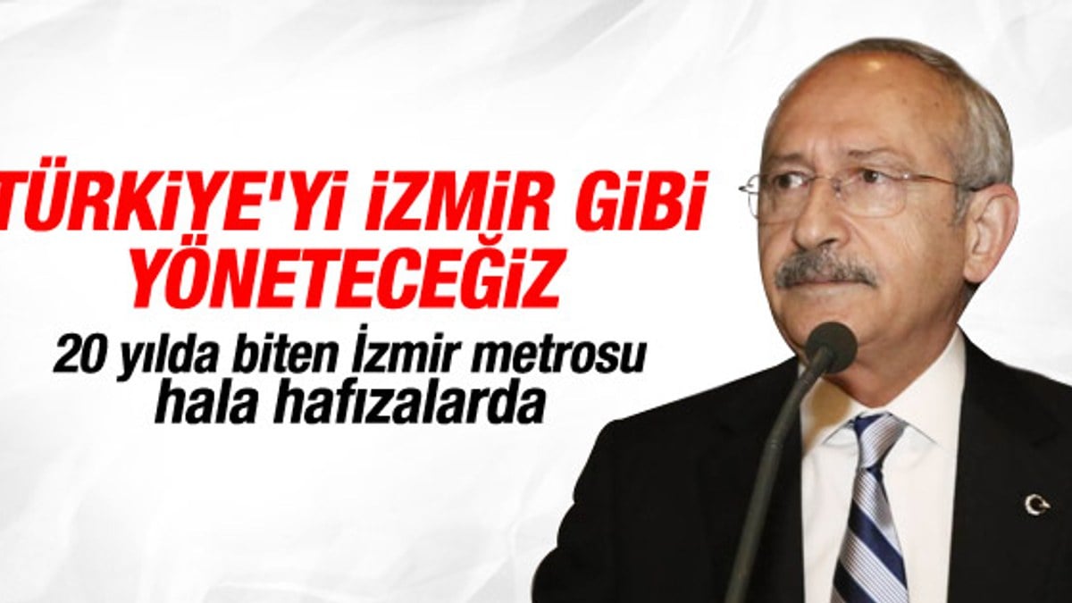 Kılıçdaroğlu: Türkiye'yi İzmir gibi yönetiriz İZLE