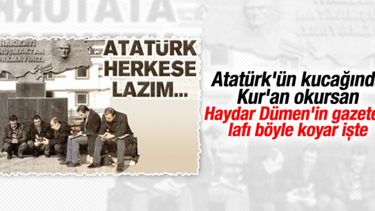 Posta'dan Cemaat'e: Atatürk herkese lazım