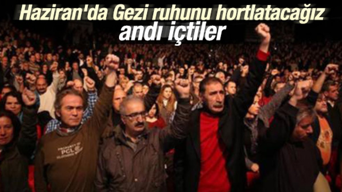 Haziran ayında Gezi ruhunu hortlatacaklar