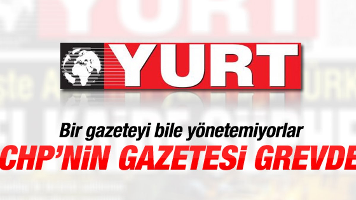 Maaşlarını alamayan Yurt Gazetesi çalışanları grevde