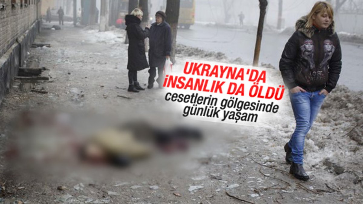 Ukrayna'da insanlık da öldü