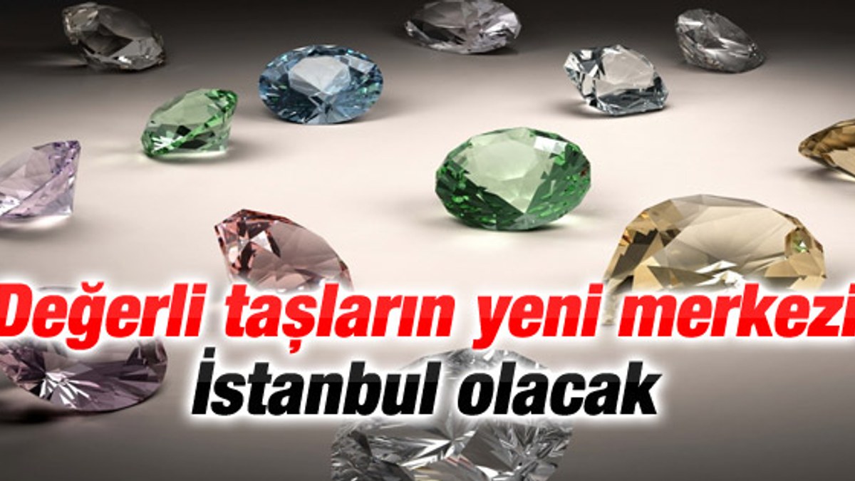İstanbul değerli taşların kesilme merkezi olacak