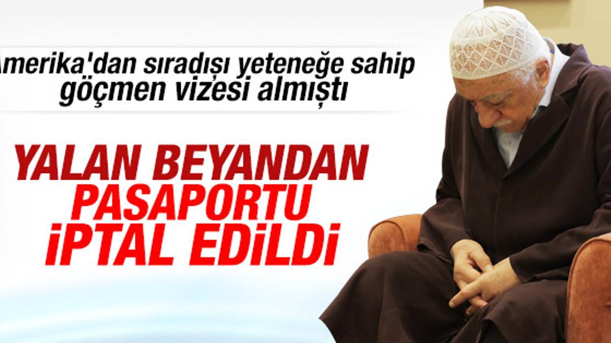 Gülen'in pasaportunun iptal edildiği ABD'ye bildirildi