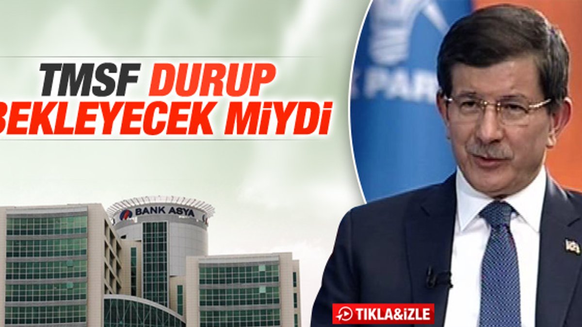 Davutoğlu'ndan Bank Asya hakkında ilk açıklama