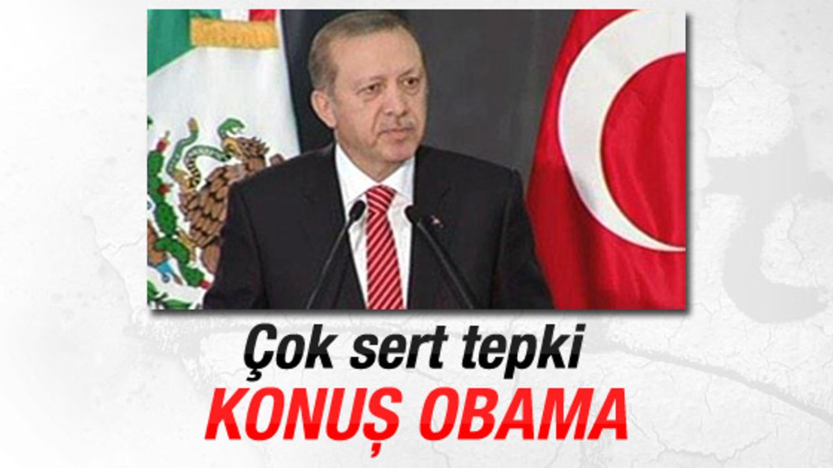 Erdoğan: Sayın Obama neden sesin çıkmıyor