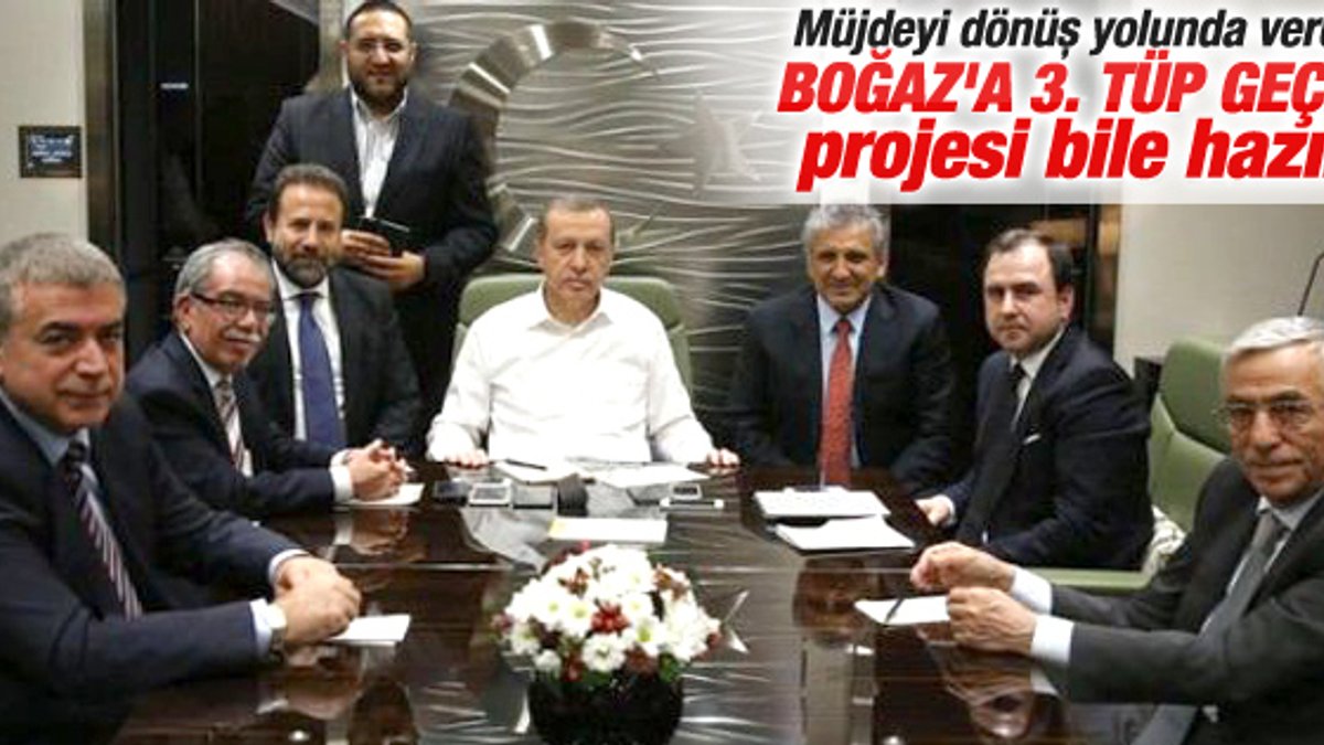 Erdoğan'dan Boğaz'a 3. tüp geçit müjdesi