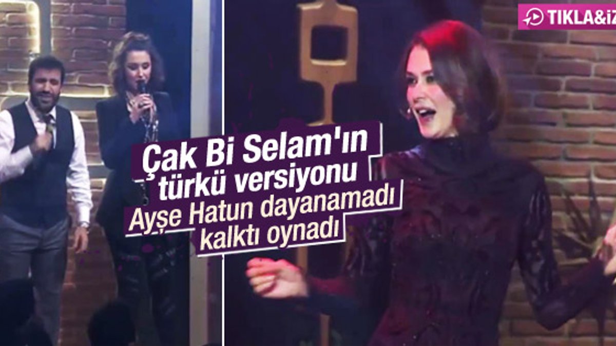 Ayşe Hatun Önal'ın Çak Bi Selam şarkısı türkü oldu