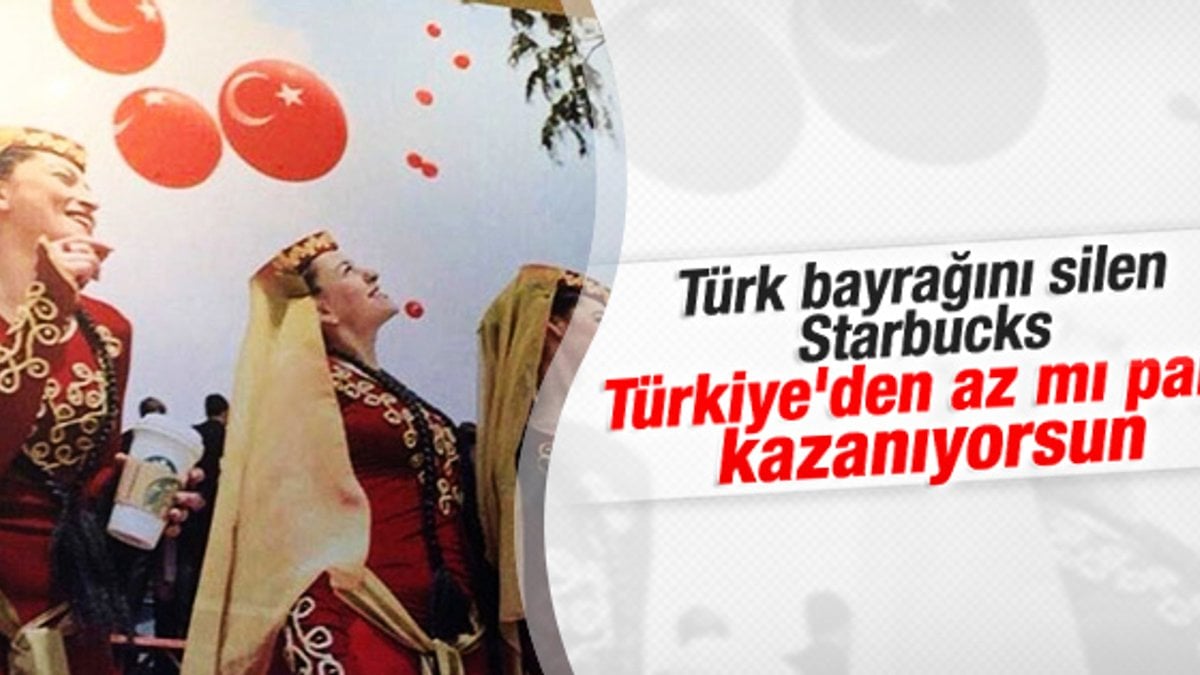Starbucks Ermenilerin baskısıyla Türk bayrağını kaldırdı