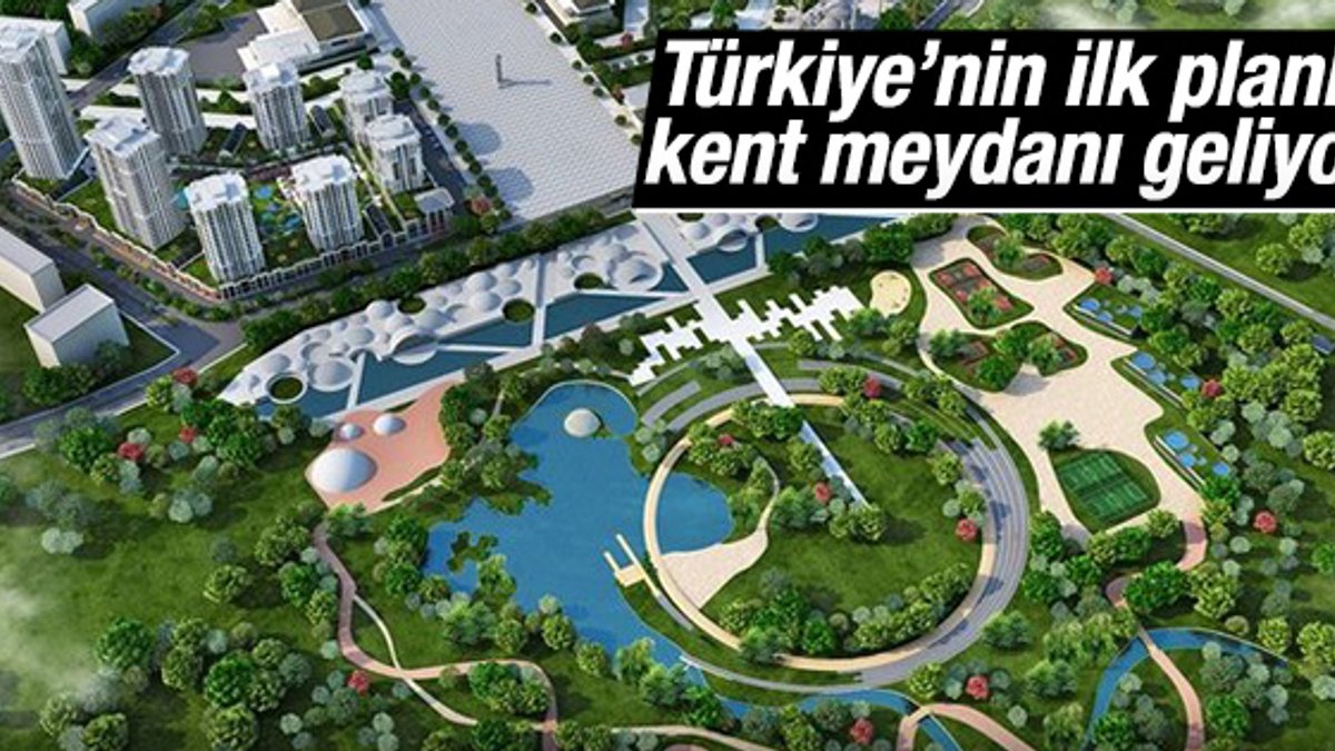 Türkiye’nin ilk planlı kent meydanı geliyor
