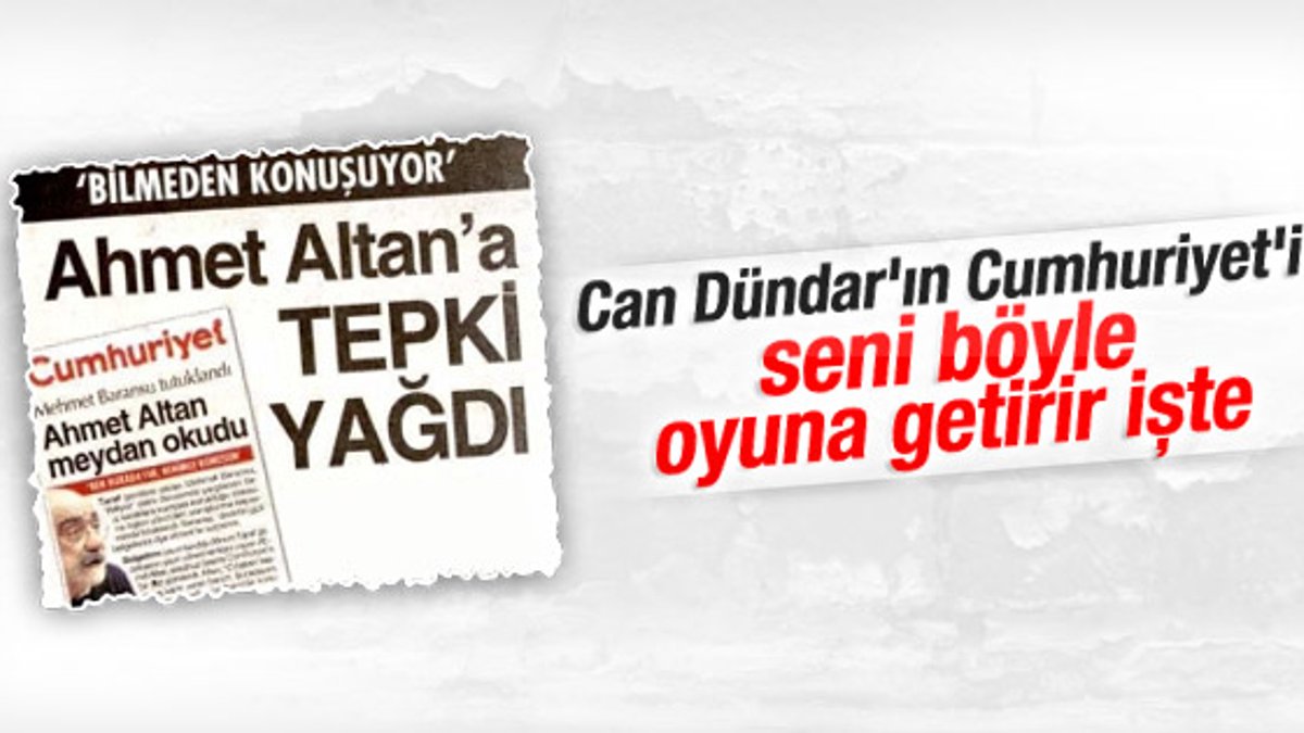 Cumhuriyet gazetesi Ahmet Altan'ı oyuna getirdi