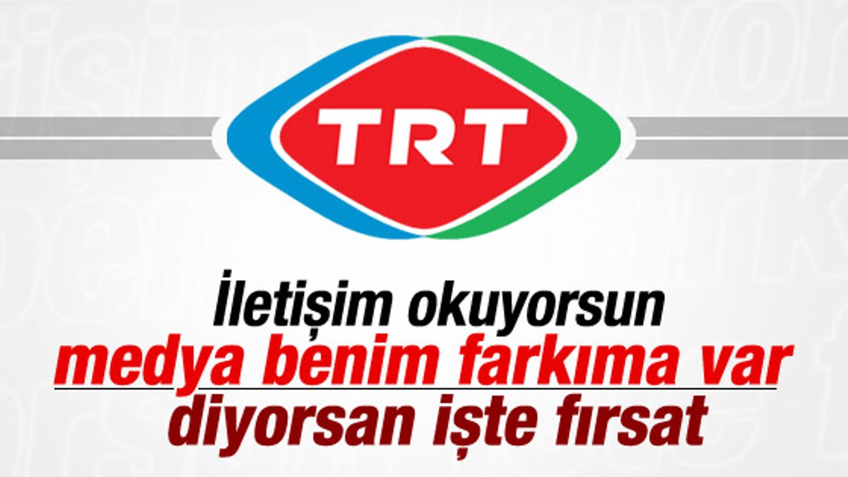 TRT geleceğin iletişimcilerini seçiyor