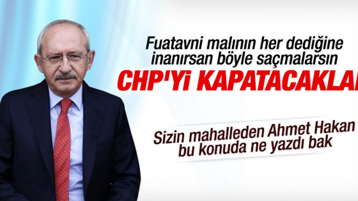 Kılıçdaroğlu CHP'nin kapatılmak istendiğini iddia etti