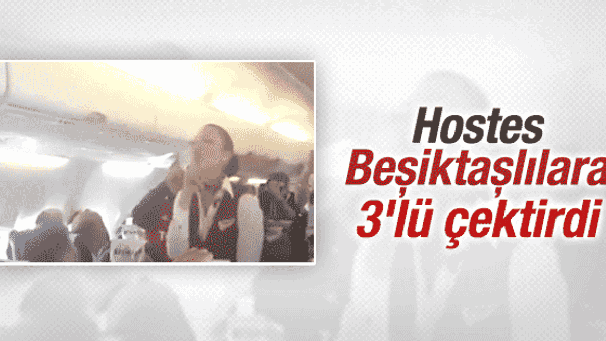 Hostes Beşiktaş taraftarına uçakta üçlü çektirdi