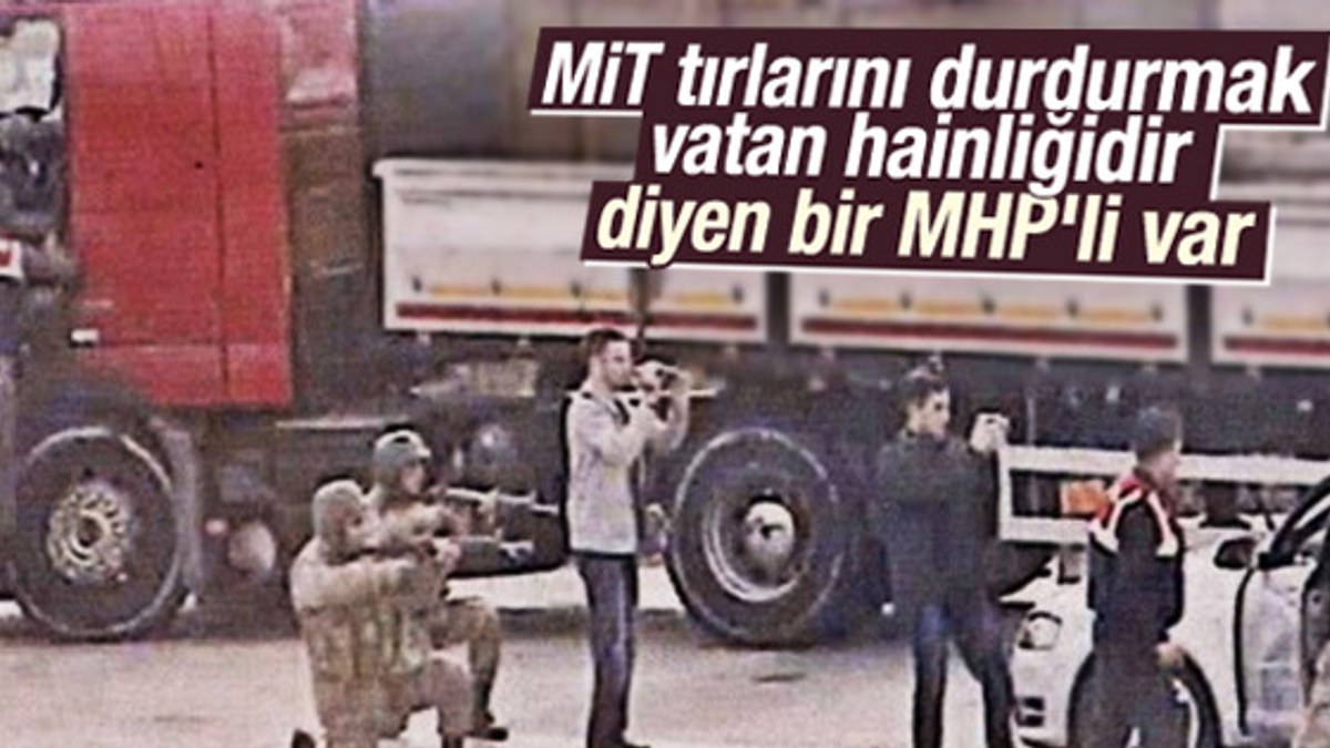 MHP'li Yeniçeri: MİT tırlarının durdurulması vatan hainliğidir
