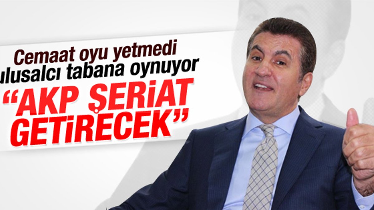 Sarıgül AK Parti'nin ülkeye şeriat getireceğini söyledi