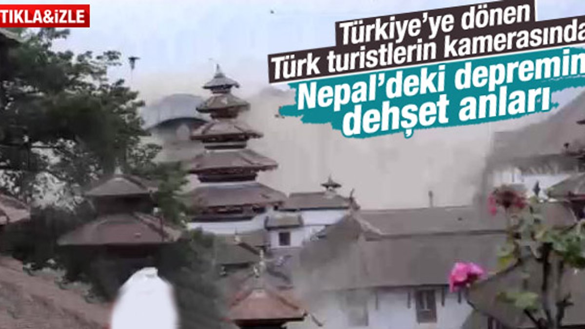 Nepal'den gelen Türk turistler deprem dehşetini görüntüledi