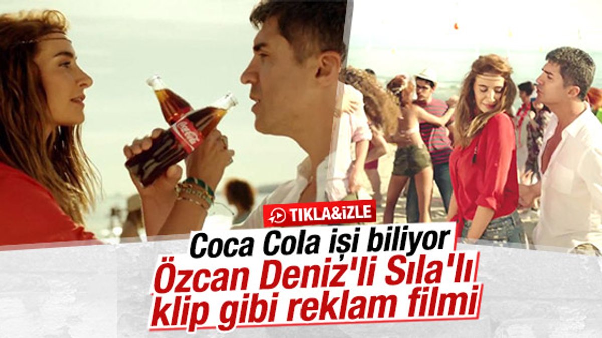 Özcan Deniz ve Sıla'lı Coca Cola reklamı