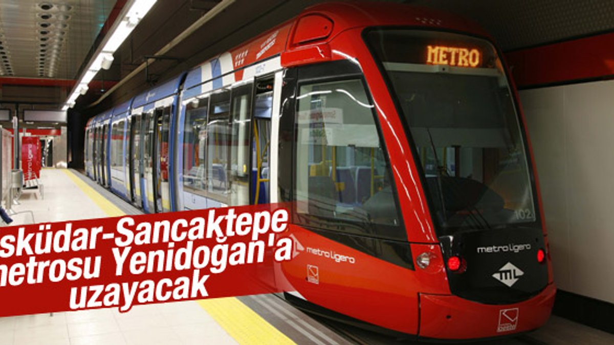 Üsküdar-Sancaktepe metrosu Yenidoğan'a uzayacak