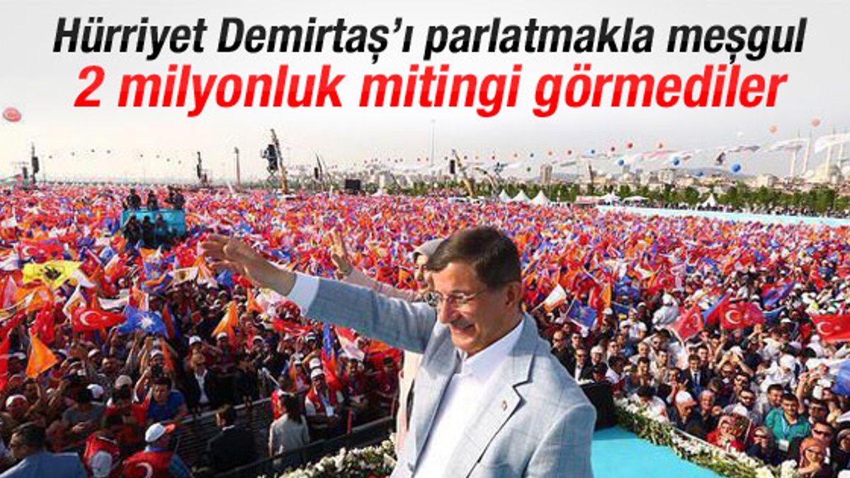 Hürriyet 2 milyonluk AK Parti mitingini görmedi