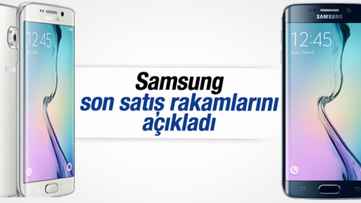Samsung Galaxy S6 ve S6 Edge satış rakamları