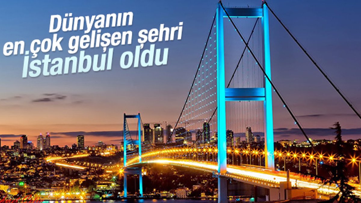 İstanbul dünyada en çok gelişen şehir oldu