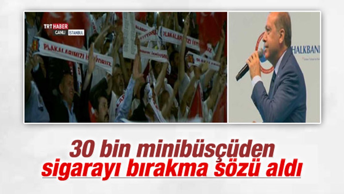 Erdoğan minibüsçülerden sigara bırakma sözü aldı