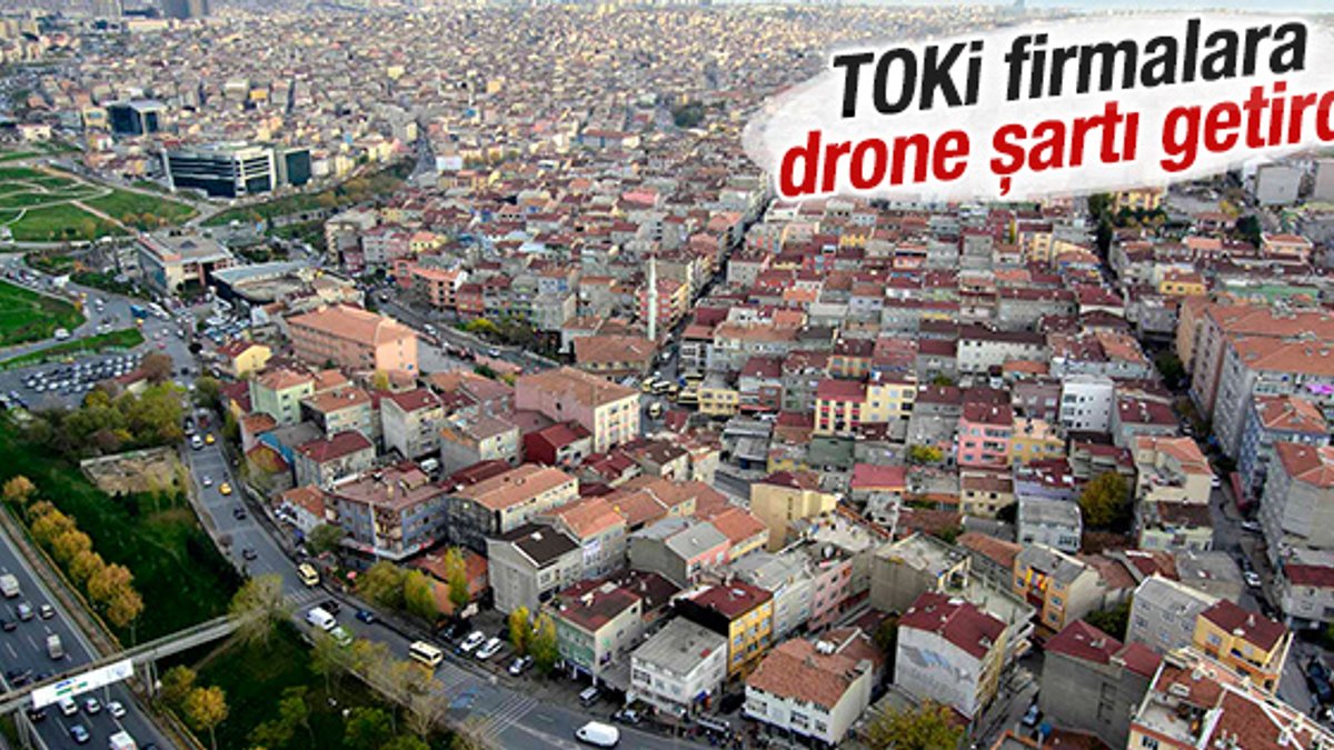 TOKİ'den firmalara drone şartı