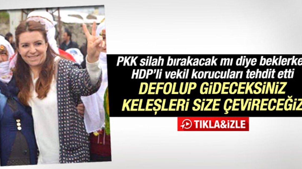 HDP'li kadın milletvekili korucuları tehdit etti