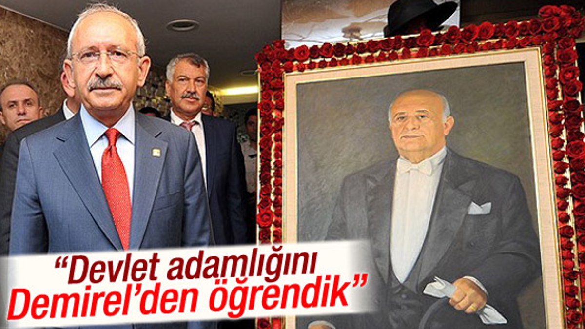 Kemal Kılıçdaroğlu: Siyaseti Demirel'den öğrendik