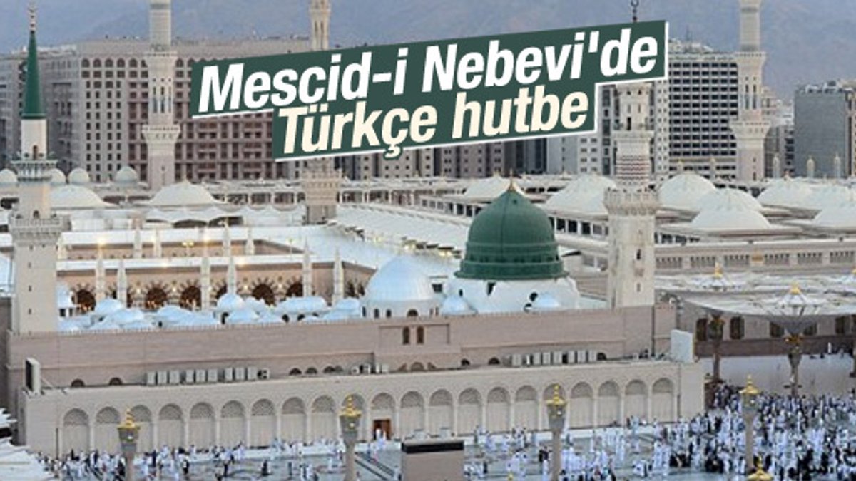 Mescid-i Nebevi'de hutbeler Türkçe'ye çevriliyor