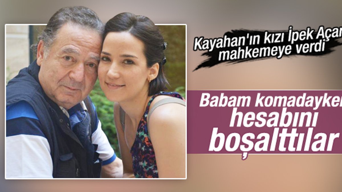 Kayahan'ın kızı İpek Açar'ı mahkemeye verdi