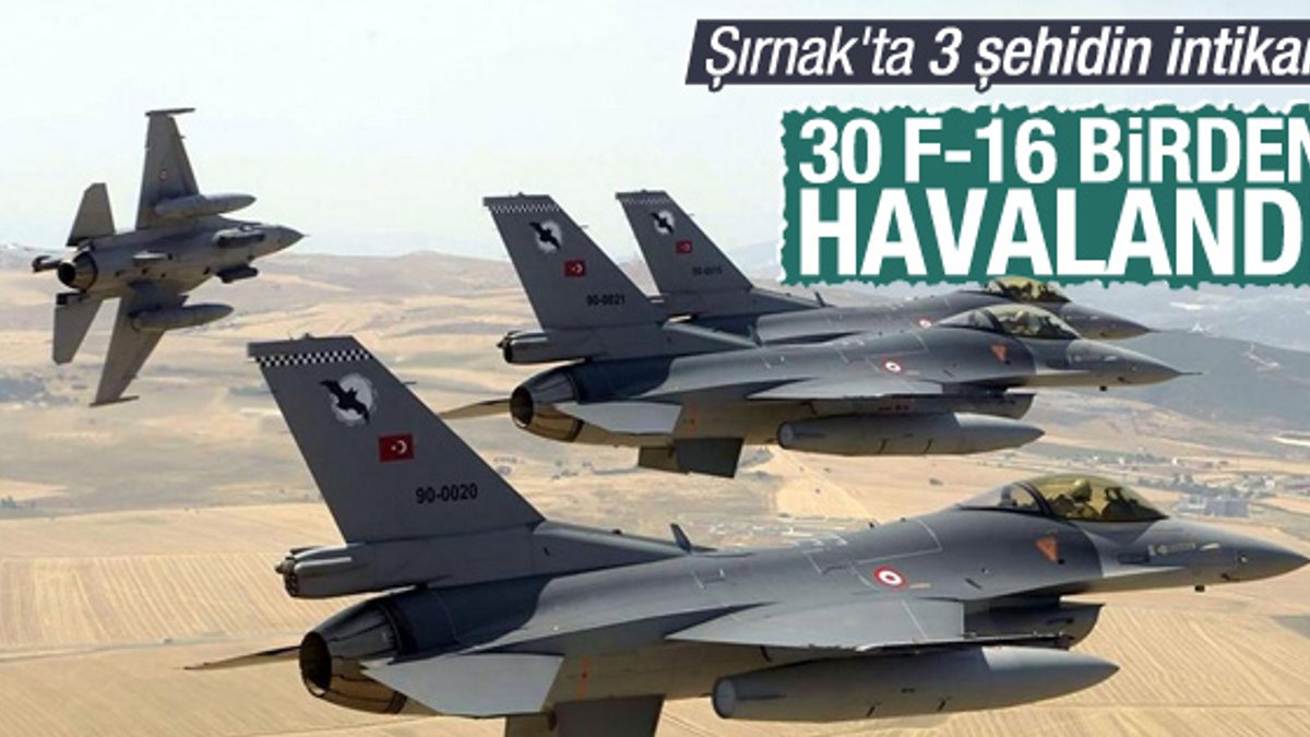 PKK'ya 30 F-16 ile operasyon