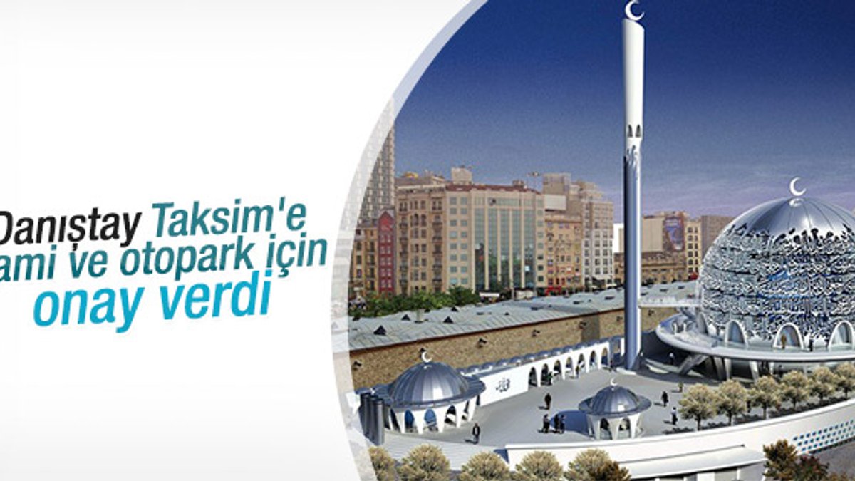 Taksim'e cami ve otopark için onay verildi