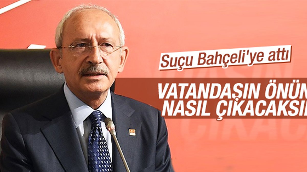 Kılıçdaroğlu: MHP her şeye hayır dedi