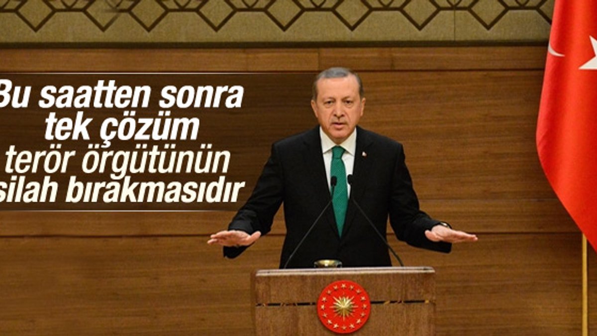 Erdoğan: Tek çözüm örgütün silah bırakmasıdır