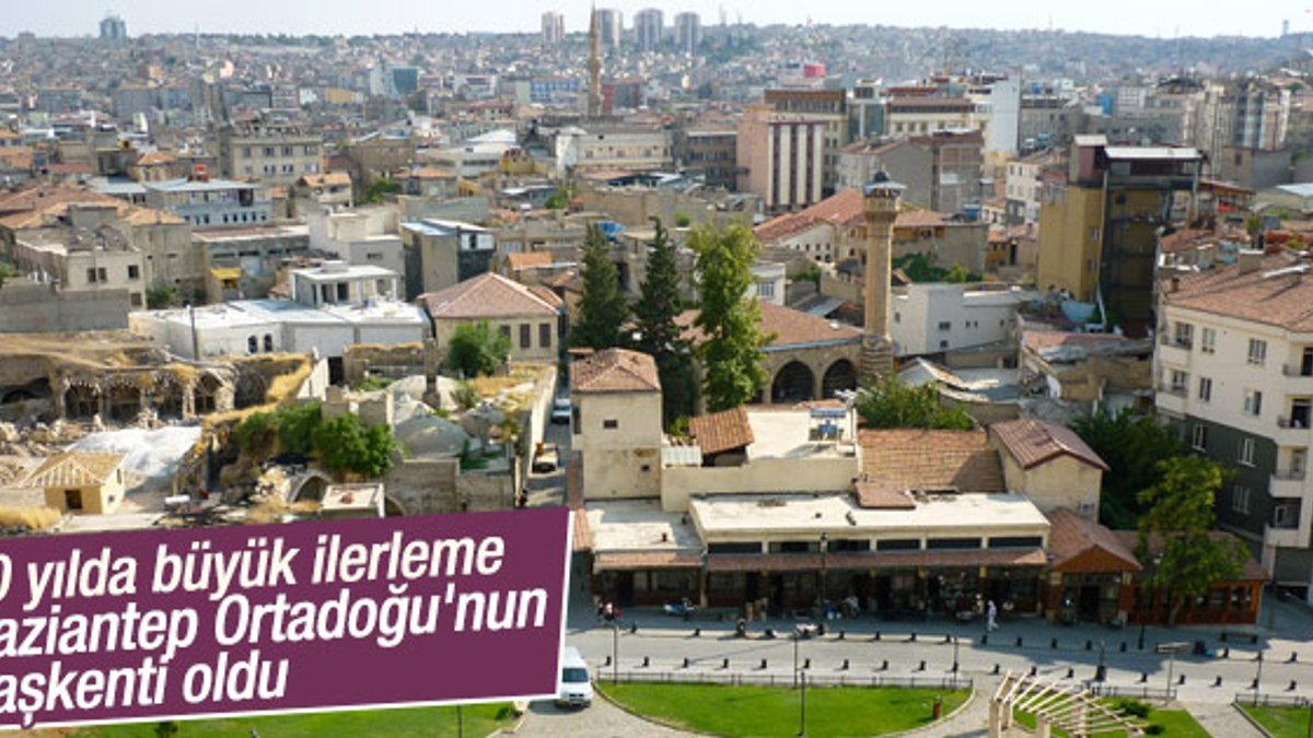 Gaziantep Ortadoğu'nun başkenti oldu