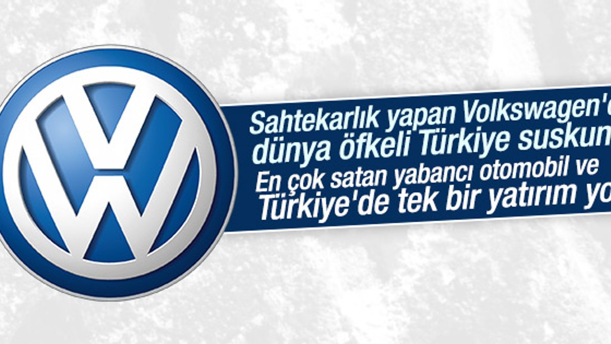Volkswagen'e dünya öfkeli Türkiye suskun