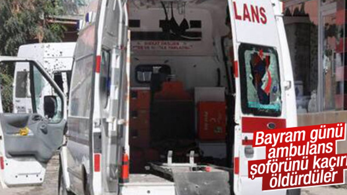 Şırnak'ta PKK'lılar ambulans kaçırıp şoförü öldürdüler