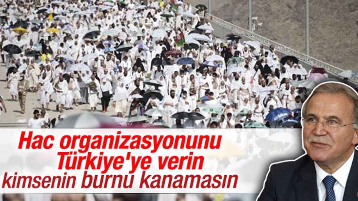Mehmet Ali Şahin: Hac organizasyonunu Türkiye'ye versinler