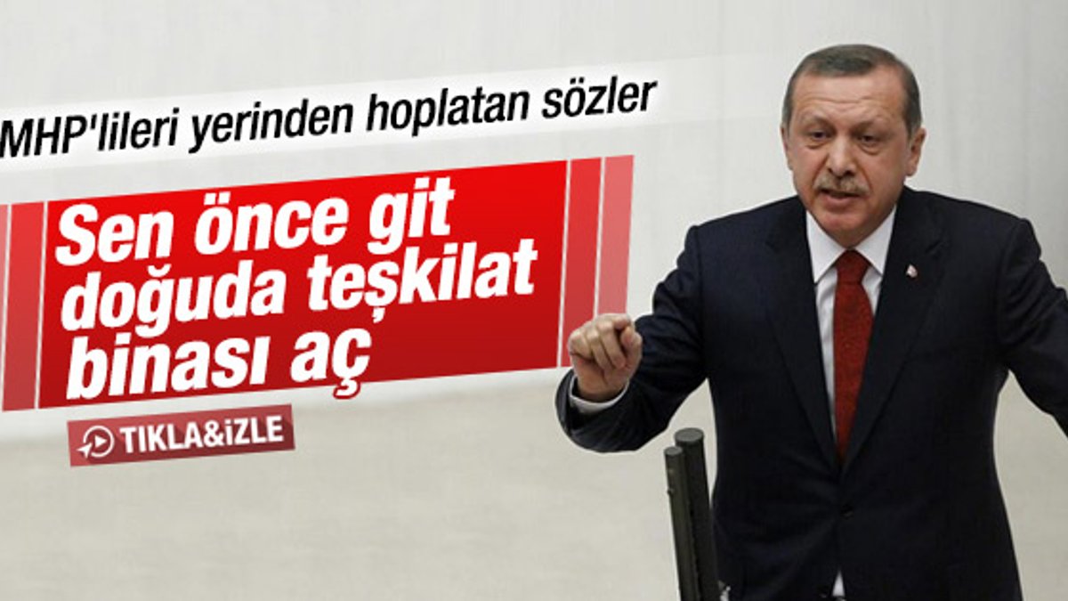 Erdoğan'dan MHP'ye: Orada bir teşkilat bile açamadınız
