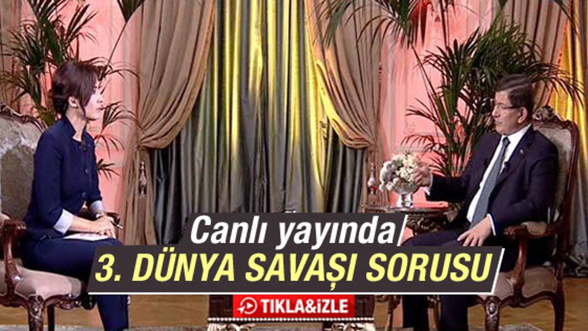 Başbakan Davutoğlu'na 3. dünya savaşı sorusu