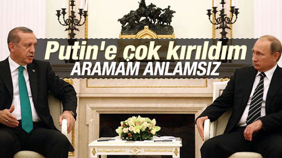 Cumhurbaşkanı Erdoğan Putin ile görüşmeyeceğini söyledi