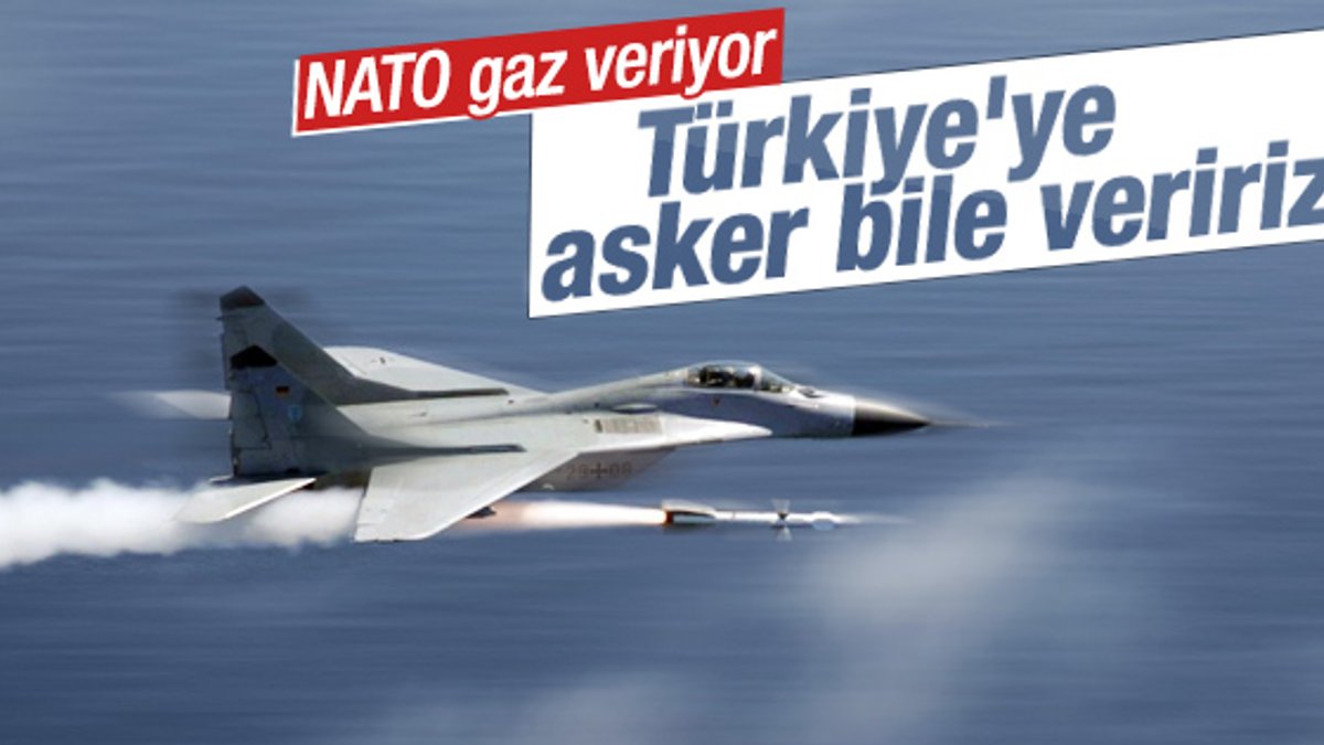 NATO: Türkiye'ye asker göndeririz